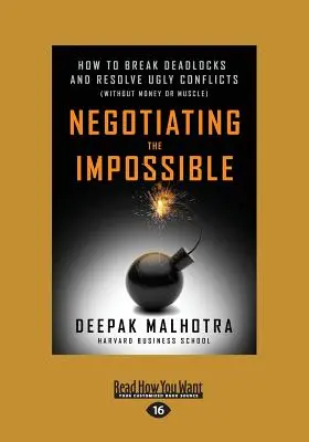 Negociar lo imposible: Cómo salir de situaciones de bloqueo y resolver conflictos desagradables (sin dinero ni músculo) (Letra grande 16pt) - Negotiating the Impossible: How to Break Deadlocks and Resolve Ugly Conflicts (without Money or Muscle) (Large Print 16pt)