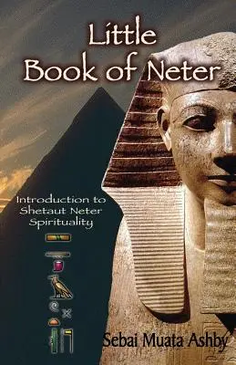 Pequeño Libro de Neter: Introducción a la Espiritualidad y Religión Shetaut Neter - Little Book of Neter: Introduction to Shetaut Neter Spirituality and Religion