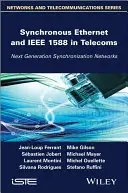 Ethernet síncrona e IEEE 1588 en telecomunicaciones: Redes de sincronización de próxima generación - Synchronous Ethernet and IEEE 1588 in Telecoms: Next Generation Synchronization Networks