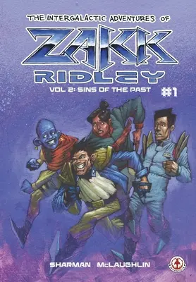 Las Aventuras Intergalacticas De Zakk Ridley Vol 2: Pecados Del Pasado #1 - The Intergalactic Adventures Of Zakk Ridley Vol 2: Sins Of The Past #1