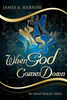 Cuando Dios desciende: Estudio de Adviento para adultos - When God Comes Down: An Advent Study for Adults