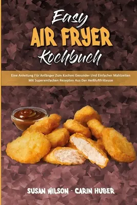 El Imperio Bizantino: Una guía para freír alimentos durante y después de las comidas con consejos prácticos de Heiluftf - Easy Air Fryer Kochbuch: Eine Anleitung Fr Anfnger Zum Kochen Gesunder Und Einfacher Mahlzeiten Mit Supereinfachen Rezepten Aus Der Heiluftf