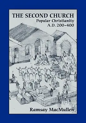 La Segunda Iglesia: Cristianismo popular 200-400 d.C. - The Second Church: Popular Christianity A.D. 200-400