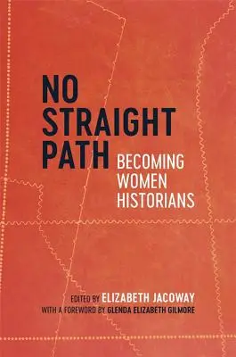 No Straight Path: Convertirse en historiadoras - No Straight Path: Becoming Women Historians
