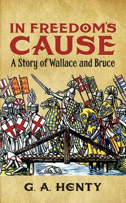 Por la libertad: Una historia de Wallace y Bruce - In Freedom's Cause: A Story of Wallace and Bruce