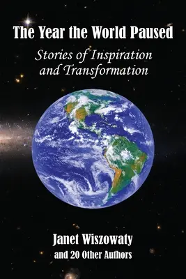 El año en que el mundo se detuvo: Historias de inspiración y transformación - The Year the World Paused: Stories of Inspiration and Transformation