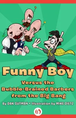 Funny Boy contra los peluqueros con cerebro de burbuja del Big Bang - Funny Boy Versus the Bubble-Brained Barbers from the Big Bang