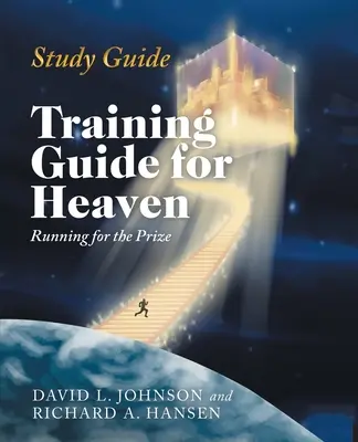 Guía de Estudio: Guía de entrenamiento para el Cielo: Corriendo por el Premio - Study Guide: Training Guide for Heaven: Running for the Prize