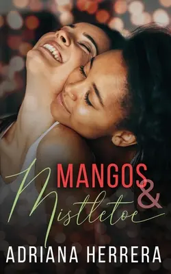 Mangos y muérdago: Una novela gastronómica de vacaciones - Mangos and Mistletoe: A Foodie Holiday Novella