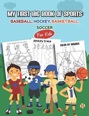 Mi primer Gran Libro de los Deportes: Béisbol, Hockey, Baloncesto, Fútbol para niños: Más de 45 divertidos diseños para niños y niñas - Fichas educativas - My first Big Book of Sports: Baseball, Hockey, Basketball, Soccer for kids: Over 45 Fun Designs For Boys And Girls - Educational Worksheets