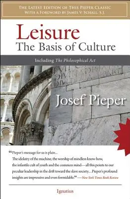 El ocio: base de la cultura: Incluido el acto filosófico - Leisure: The Basis of Culture: Including the Philosophical Act