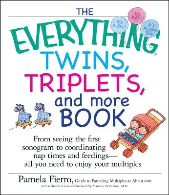 El libro Todo sobre gemelos, trillizos y más: Desde ver la primera ecografía hasta coordinar las horas de la siesta y las tomas: todo lo que necesita para disfrutar de su bebé Mul - The Everything Twins, Triplets, and More Book: From Seeing the First Sonogram to Coordinating Nap Times and Feedings -- All You Need to Enjoy Your Mul