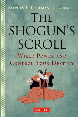 El pergamino del Shogun: Ejerce el poder y controla tu destino - The Shogun's Scroll: Wield Power and Control Your Destiny