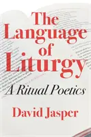 El lenguaje de la liturgia: Una poética ritual - The Language of Liturgy: A Ritual Poetics