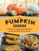 El libro de cocina de la calabaza, 2ª edición: 139 recetas que celebran la versatilidad de la calabaza y otras calabazas de invierno - The Pumpkin Cookbook, 2nd Edition: 139 Recipes Celebrating the Versatility of Pumpkin and Other Winter Squash
