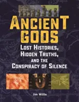 Dioses antiguos: historias perdidas, verdades ocultas y la conspiración del silencio - Ancient Gods: Lost Histories, Hidden Truths, and the Conspiracy of Silence