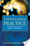 Práctica basada en la evidencia: Manual de aplicación para hospitales - Evidence- Based Practice: Implementation Manual for Hospitals