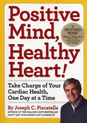 Mente Positiva, Corazón Sano: Tome las riendas de su salud cardiaca, un día a la vez - Positive Mind, Healthy Heart: Take Charge of Your Cardiac Health, One Day at a Time