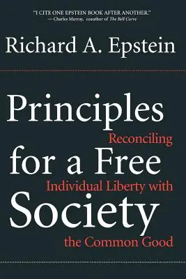 Principios para una sociedad libre: Conciliar la libertad individual con el bien común - Principles for a Free Society: Reconciling Individual Liberty with the Common Good