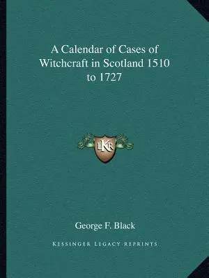 Calendario de casos de brujería en Escocia de 1510 a 1727 - A Calendar of Cases of Witchcraft in Scotland 1510 to 1727