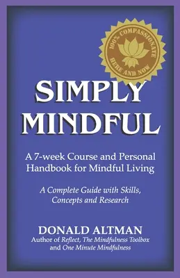 Simply Mindful: Un curso de 7 semanas y un manual personal para la vida consciente - Simply Mindful: A 7-Week Course and Personal Handbook for Mindful Living