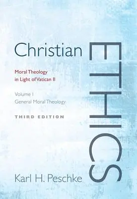 Ética cristiana, volumen 1: Teología moral general: La teología moral a la luz del Vaticano II (Revisado) - Christian Ethics, Volume 1: General Moral Theology: Moral Theology in Light of Vatican II (Revised)