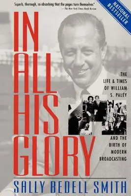 En toda su gloria: La vida y la época de William S. Paley y el nacimiento de la radiodifusión moderna - In All His Glory: The Life and Times of William S. Paley and the Birth of Modern Broadcasting