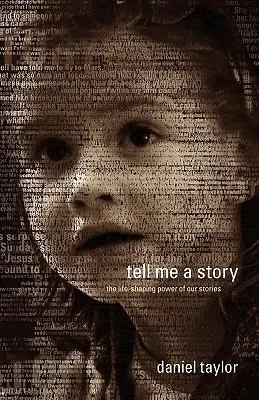 Cuéntame un cuento: El poder de nuestras historias - Tell Me a Story: The Life-Shaping Power of Our Stories