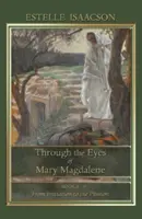 A través de los Ojos de María Magdalena: De la Iniciación a la Pasión - Through the Eyes of Mary Magdalene: From Initiation to the Passion