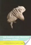 La tradición feminista del cuidado en la ética animal - The Feminist Care Tradition in Animal Ethics