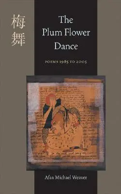 La danza de la flor del ciruelo: Poemas de 1985 a 2005 - The Plum Flower Dance: Poems 1985 to 2005