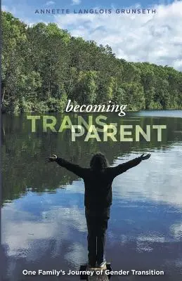 Convertirse en transpadre o madre: El viaje de una familia hacia la transición de género - Becoming Trans-Parent: One Family's Journey of Gender Transition