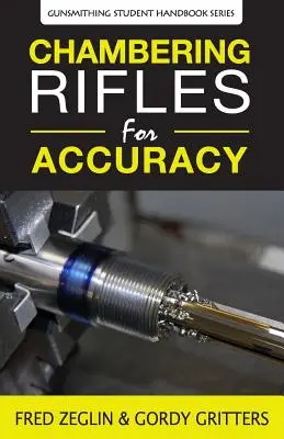 El calibre de los rifles - Chambering Rifles for Accuracy