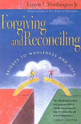 Perdonar y reconciliarse: Puentes hacia la plenitud y la esperanza - Forgiving and Reconciling: Bridges to Wholeness and Hope