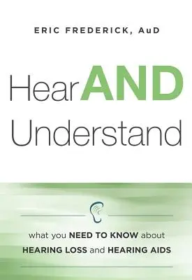 Oír y comprender: Lo que hay que saber sobre la pérdida de audición y el sida auditivo - Hear and Understand: What You Need to Know about Hearing Loss and Hearing AIDS