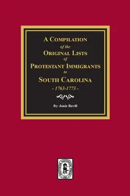 Recopilación de las listas originales de inmigrantes protestantes en Carolina del Sur, 1763-1773 - A Compilation of the Original Lists of Protestant Immigrants to South Carolina, 1763-1773