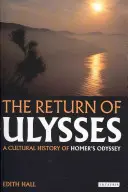 El regreso de Ulises: Una historia cultural de la Odisea de Homero - The Return of Ulysses: A Cultural History of Homer's Odyssey