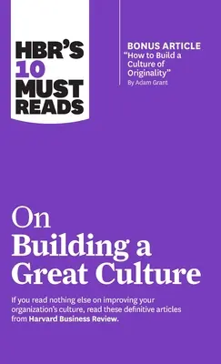 HBR's 10 Must Reads on Building a Great Culture (con el artículo adicional How to Build a Culture of Originality de Adam Grant) - Hbr's 10 Must Reads on Building a Great Culture (with Bonus Article How to Build a Culture of Originality by Adam Grant)