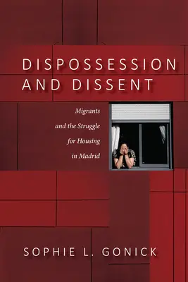 Desposesión y disidencia: Los inmigrantes y la lucha por la vivienda en Madrid - Dispossession and Dissent: Immigrants and the Struggle for Housing in Madrid