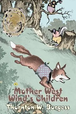 Mother West Wind's Children de Thornton Burgess, Ficción, Animales, Fantasía y Magia - Mother West Wind's Children by Thornton Burgess, Fiction, Animals, Fantasy & Magic