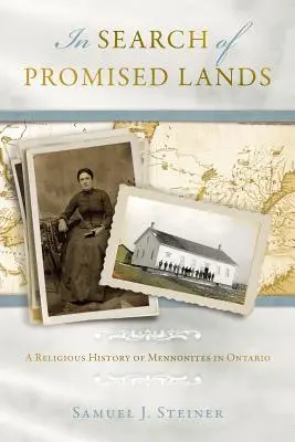 En busca de tierras prometidas: Historia religiosa de los menonitas de Ontario - In Search of Promised Lands: A Religious History of Mennonites in Ontario