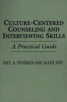 Habilidades de asesoramiento y entrevista centradas en la cultura: A Practical Guide - Culture-Centered Counseling and Interviewing Skills: A Practical Guide