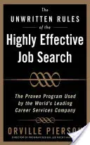 Las reglas no escritas de la búsqueda de empleo altamente eficaz: El Programa Probado Utilizado por la Empresa Líder Mundial en Servicios de Carrera: El programa de eficacia probada - The Unwritten Rules of the Highly Effective Job Search: The Proven Program Used by the World's Leading Career Services Company: The Proven Program Use