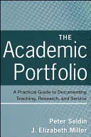 El portafolio académico: Guía práctica para documentar la docencia, la investigación y el servicio - The Academic Portfolio: A Practical Guide to Documenting Teaching, Research, and Service