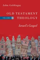 Teología del Antiguo Testamento: El Evangelio de Israel - Old Testament Theology: Israel's Gospel