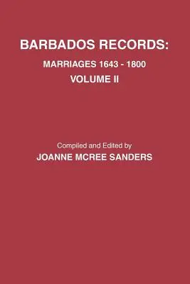 Registros de Barbados. Matrimonios, 1643-1800: Volumen II. Incluye índice de los volúmenes I y II - Barbados Records. Marriages, 1643-1800: Volume II. Includes Index to Both Volumes I & II