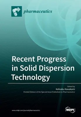 Avances recientes en la tecnología de dispersión de sólidos - Recent Progress in Solid Dispersion Technology