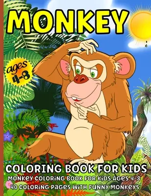 Libro para colorear de monos: Libro para colorear de monos para niños de 4 a 8 años - Monkey Coloring Book: Monkey Coloring Book for Kids Ages 4-8