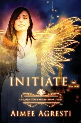 Iniciar: Una novela de Gilded Wings: Libro tercero - Initiate: A Gilded Wings Novel: Book Three