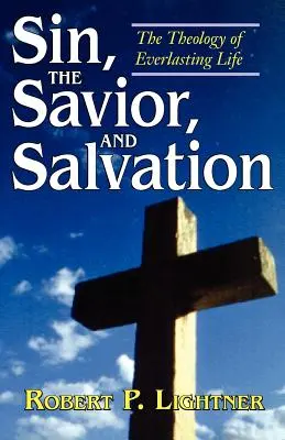 El pecado, el Salvador y la salvación: La teología de la vida eterna - Sin, the Savior, and Salvation: The Theology of Everlasting Life